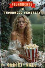 Filmnächte im Thornwood Cemetery