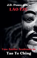 J.D. Ponce sobre Lao Tzu: Uma Análise Acadêmica de Tao Te Ching