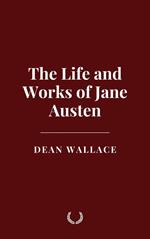The Life and Works of Jane Austen