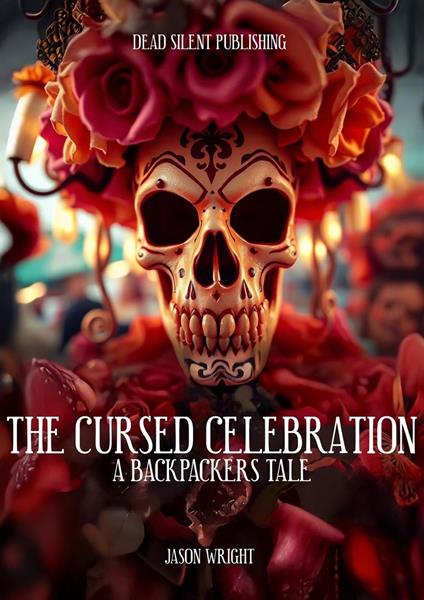The Cursed Celebratation: A Backpackers Tale
