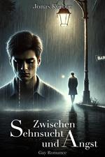 Zwischen Sehnsucht und Angst: Gay Romance