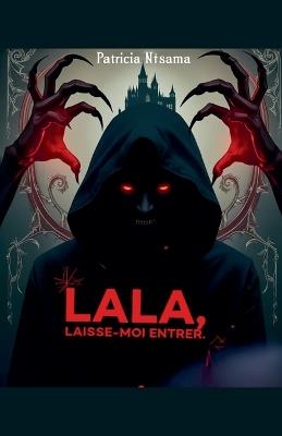 Lala: laisse-moi entrer. - Patricia Ntsama - cover