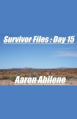 Survivor Files: Day 15 - Aaron Abilene - cover