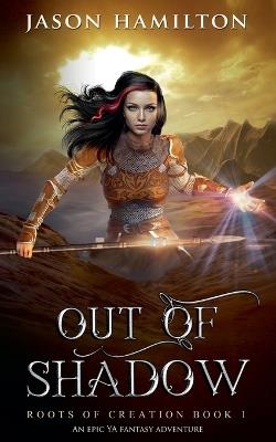 Out of Shadow: An Epic YA Fantasy Adventure - Jason Hamilton - cover