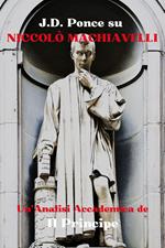 J.D. Ponce su Niccolò Machiavelli: Un'Analisi Accademica de Il Principe