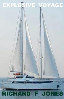 Explosive Voyage - Richard F Jones - cover