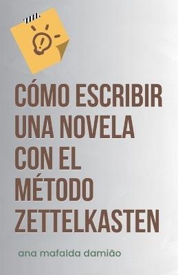 C?mo escribir una novela con el M?todo Zettelkasten - Ana Mafalda Dami?o - cover