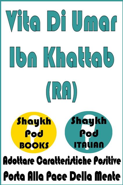 Vita Di Umar Ibn Khattab (RA) - ShaykhPod Italian - ebook