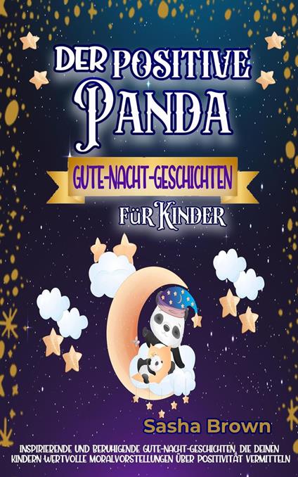 Der positive Panda - Gute-Nacht-Geschichten für Kinder - Sasha Brown - ebook