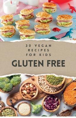 30 Vegan Recipes for Kids Gluten Free - Bdm - cover