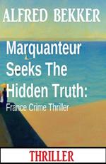 Marquanteur Seeks The Hidden Truth: France Crime Thriller