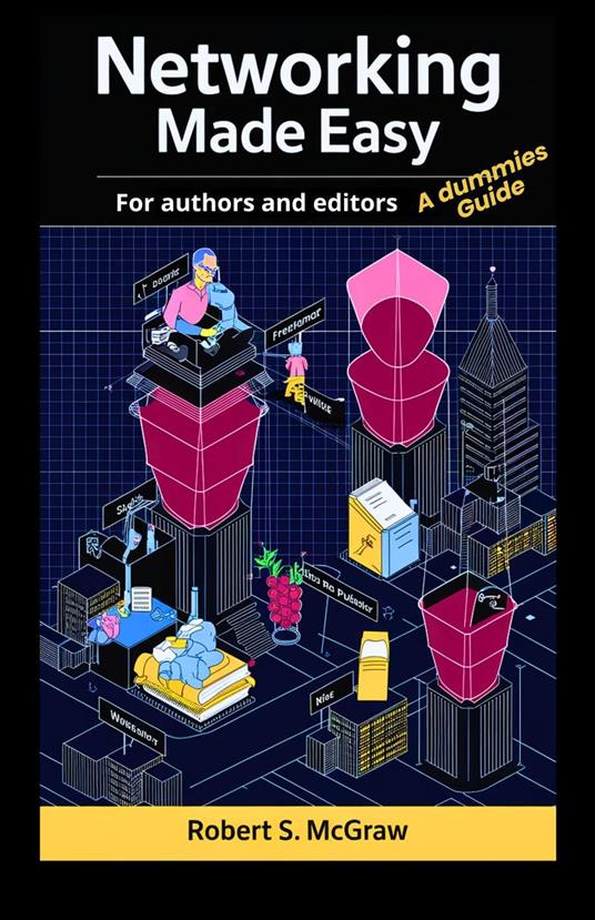 Networking made easy for authors and editors: A dummies Guide.