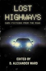 Lost Highways: Dark Fictions From the Road