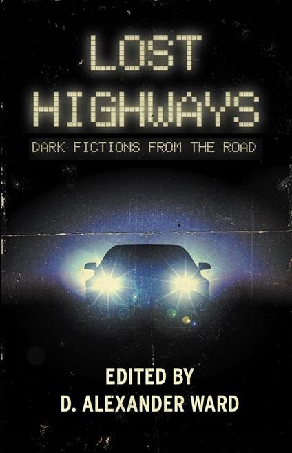 Lost Highways: Dark Fictions From the Road