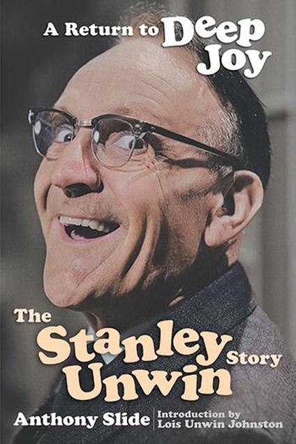 A Return To Deep Joy: The Stanley Unwin Story