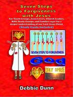 Seven Steps to Forgiveness with Jesus (Study Guide included)