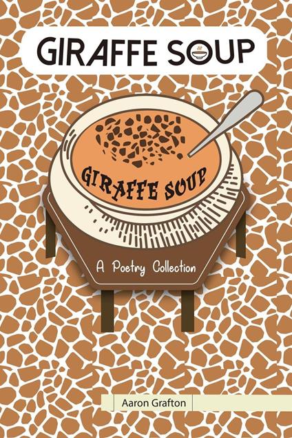 Giraffe Soup- A Poetry Collection