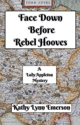 Face Down Before Rebel Hooves - Kathy Lynn Emerson - cover
