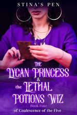 The Lycan Princess & the Lethal Potions Wiz