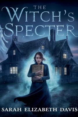 The Witch's Specter - Sarah Elizabeth Davis - cover