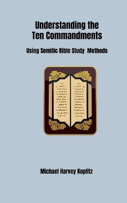 Understanding the Ten Commandments - Michael Koplitz - cover