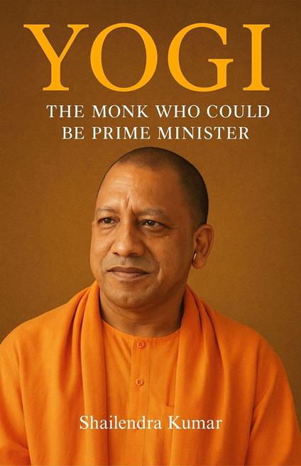 YOGI - The Monk Who Could Be Prime Minister