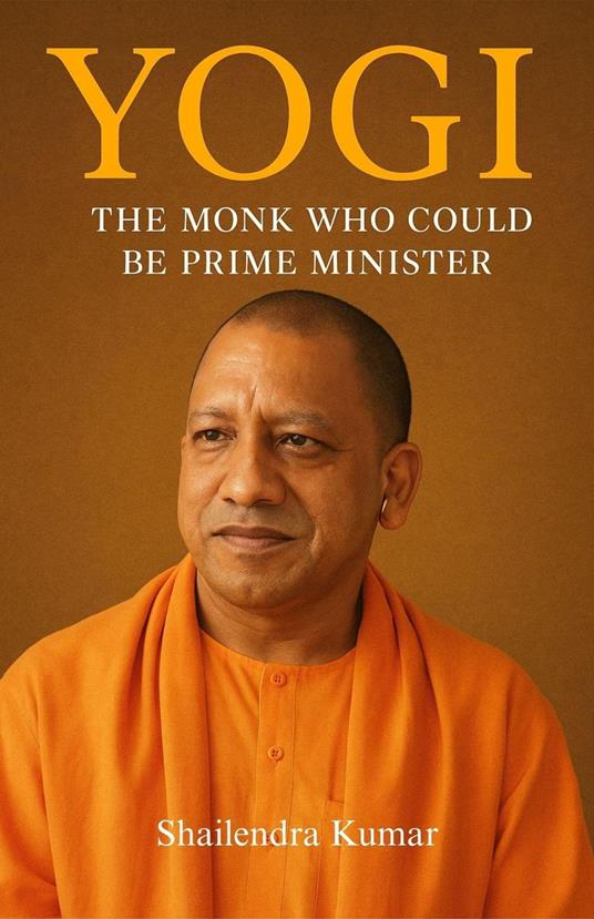 YOGI - The Monk Who Could Be Prime Minister