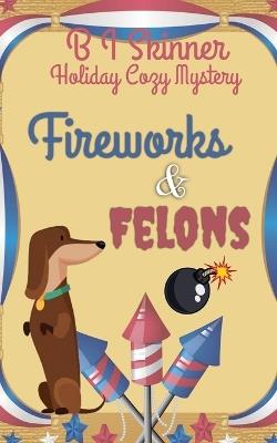 Fireworks & Felons - B I Skinner - cover