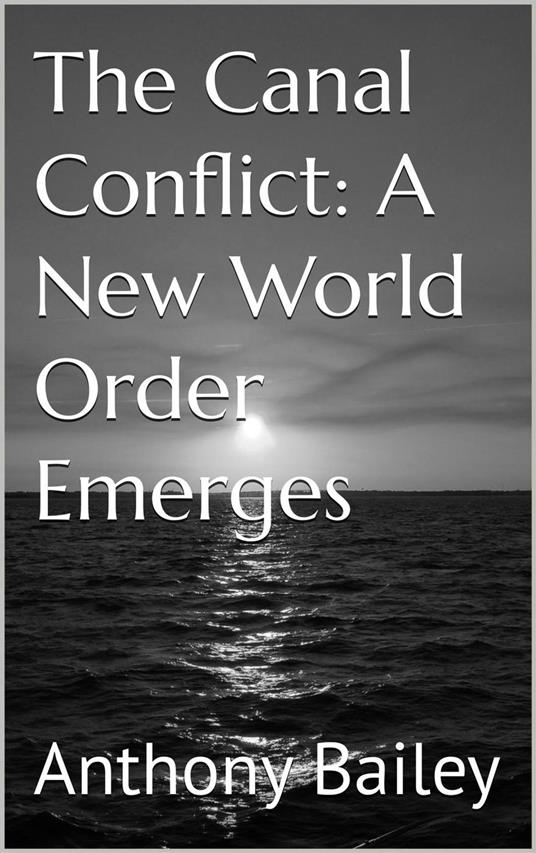 The Canal Conflict: A New World Order Emerges