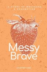 Messy Brave