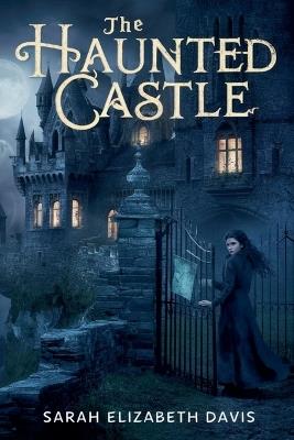 The Haunted Castle - Sarah Elizabeth Davis - cover