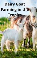 Dairy Goat Farming in the Tropics