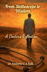 From Stethoscope to Wisdom: Reflection of a Doctor