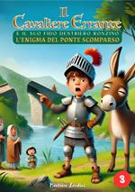 Il Cavaliere Errante e il suo fido destriero Ronzino (L'enigma del Ponte Scomparso)