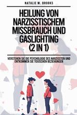 Heilung von narzisstischem Missbrauch und Gaslighting (2 in 1): Verstehen Sie die Psychologie des Narzissten und entkommen Sie toxischen Beziehungen
