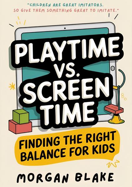 Playtime Vs. Screen Time: Finding The Right Balance For Kids.