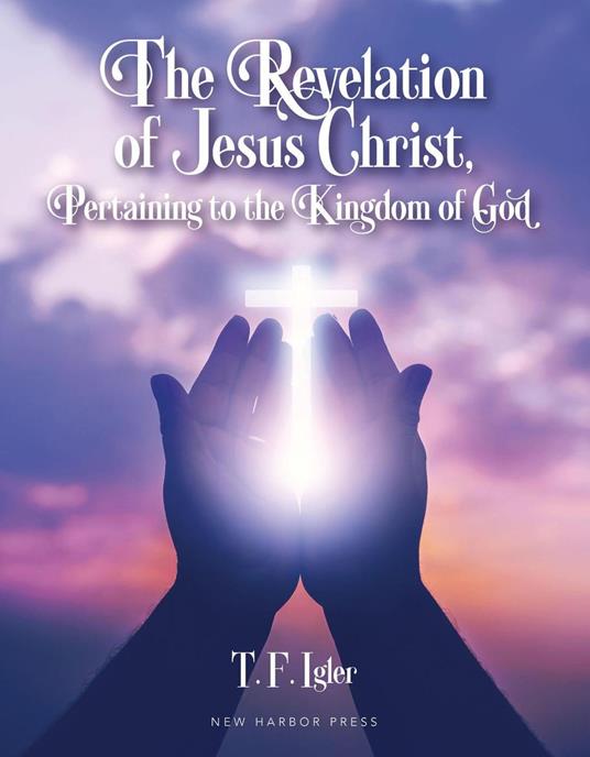The Revelation of Jesus Christ, Pertaining to the Kingdom of God