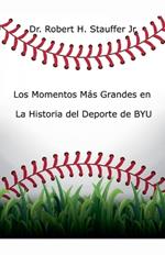 Los Momentos Más Grandes en la Historia del Deporte de BYU
