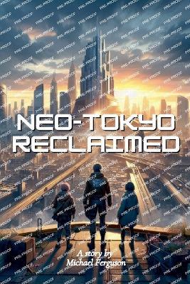 Neo-Tokyo Reclaimed - Michael Ferguson - cover