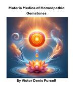Materia Medica of Homeopathic Gemstones