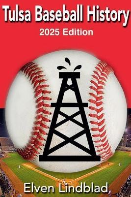 Tulsa Baseball History 2025 Edition - Elven Lindblad - cover