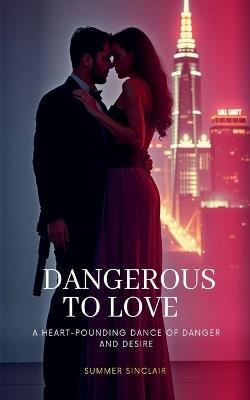 Dangerous to Love - Summer Sinclair - cover