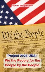 Project 2026 USA: We the People, For the People, By the People