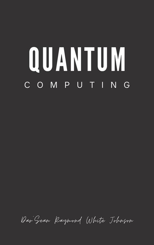 Quantum Computing - Darsean White Johnson - ebook