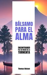 Bálsamo para el Alma Encontrando Paz en Medio de la Tormenta