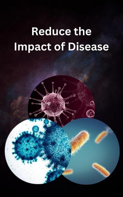 Reduce the Impact of Disease