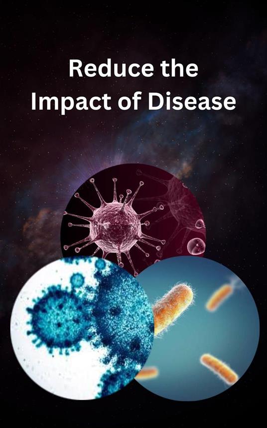 Reduce the Impact of Disease