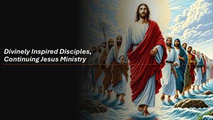 Divinely Inspired Disciples, Continuing Jesus Ministry - Fernando Davalos - ebook