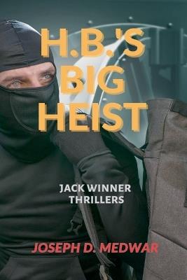 H, B, 's Big Heist - Joseph D Medwar - cover
