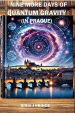 Nine More Days Immersed in Quantum Gravity (in Prague)